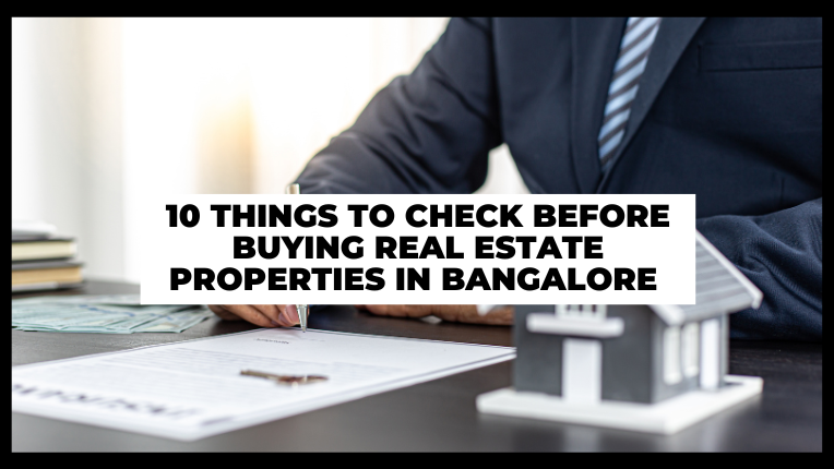 10 Things to Check Before Buying Real Estate Properties in Bangalore